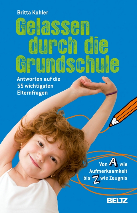 Gelassen durch die Grundschule -  Britta Kohler