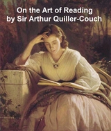 On the Art of Reading -  Sir Arthur Thomas Quiller-Couch