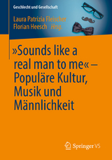 „Sounds like a real man to me“ – Populäre Kultur, Musik und Männlichkeit - 