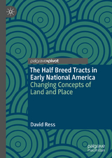 The Half Breed Tracts in Early National America - David Ress