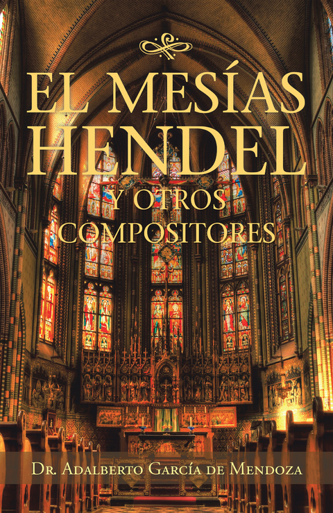 El Mesías Hendel Y Otros Compositores - Dr. Adalberto García de Mendoza