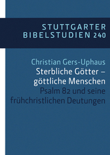Sterbliche Götter – göttliche Menschen - Christian Gers-Uphaus