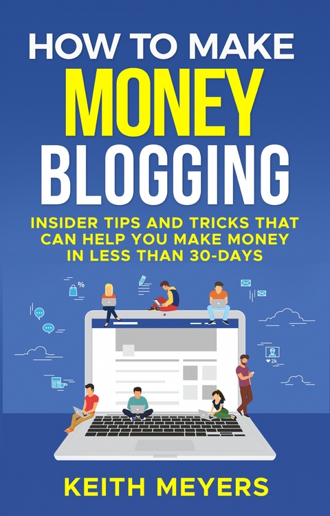 How To Make Money Blogging -  Keith Meyers