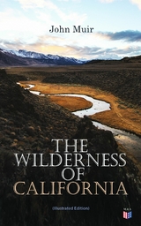 The Wilderness of California (Illustrated Edition) - John Muir