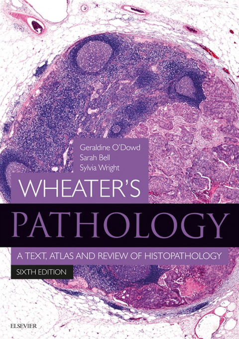 Wheater's Pathology: A Text, Atlas and Review of Histopathology E-Book -  Sarah Bell,  Geraldine O'Dowd,  Sylvia Wright