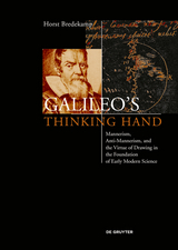 Galileo’s Thinking Hand - Horst Bredekamp