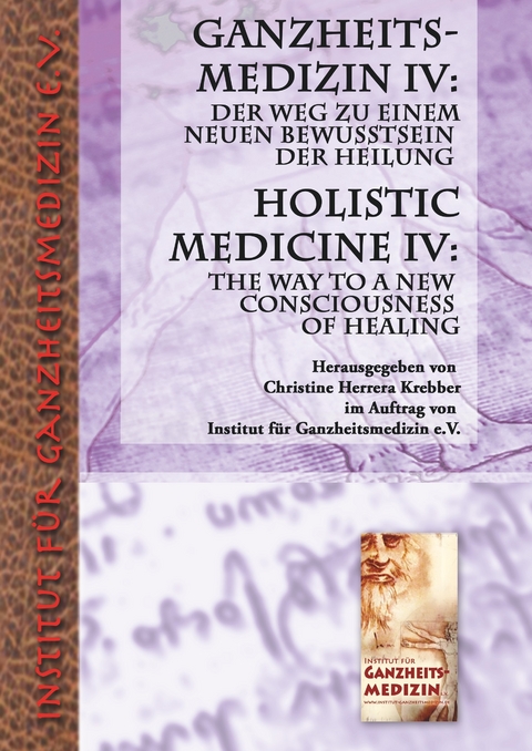 Ganzheitsmedizin IV: Der Weg zu einem neuen Bewusstsein der Heilung - 