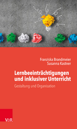 Lernbeeinträchtigungen und inklusiver Unterricht -  Franziska Brandmeier,  Susanna Kastner