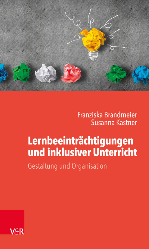 Lernbeeinträchtigungen und inklusiver Unterricht -  Franziska Brandmeier,  Susanna Kastner