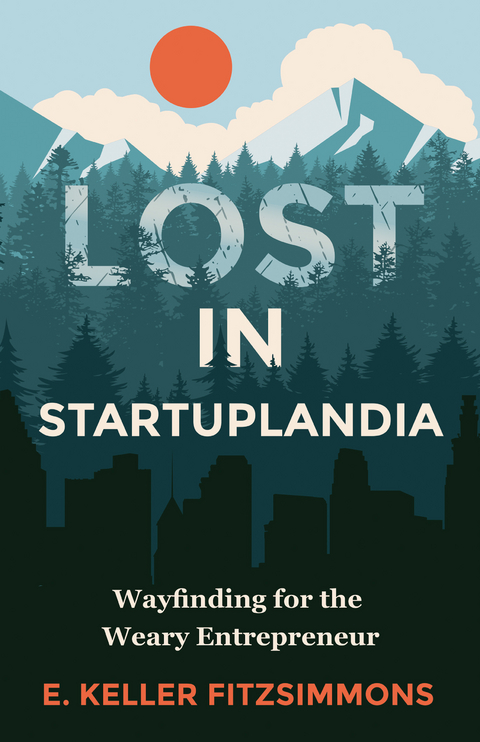 Lost in Startuplandia -  E. Keller Fitzsimmons