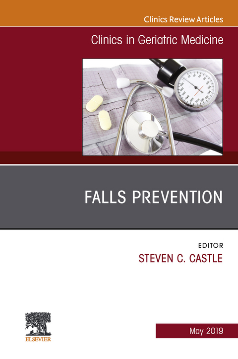 Falls Prevention, An Issue of Clinics in Geriatric Medicine -  Steven Castle