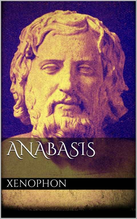 Anabasis - Xenophon Xenophon