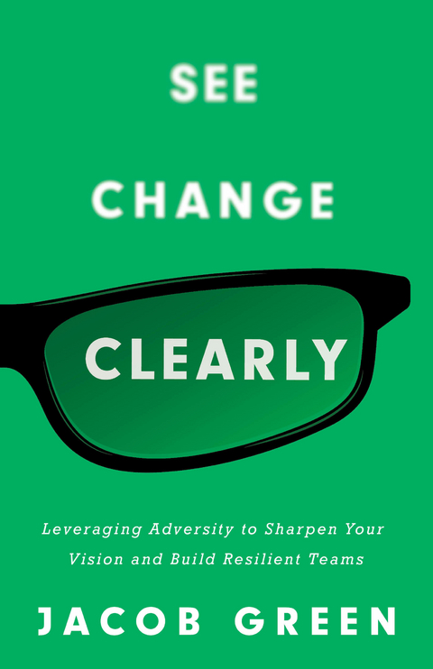 See Change Clearly -  Jacob Green