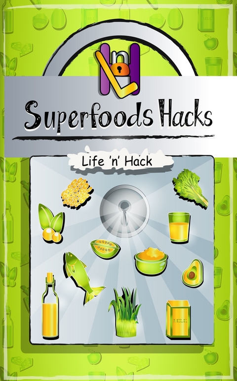 Superfoods Hacks -  Life 'n' Hack