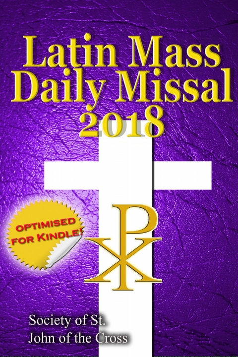The Latin Mass Daily Missal: 2018 in Latin & English, in Order, Every Day -  Society of St. John of the Cross
