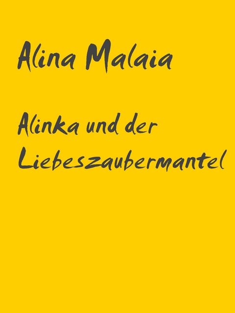 Alinka und der Liebeszaubermantel - Alina Malaia