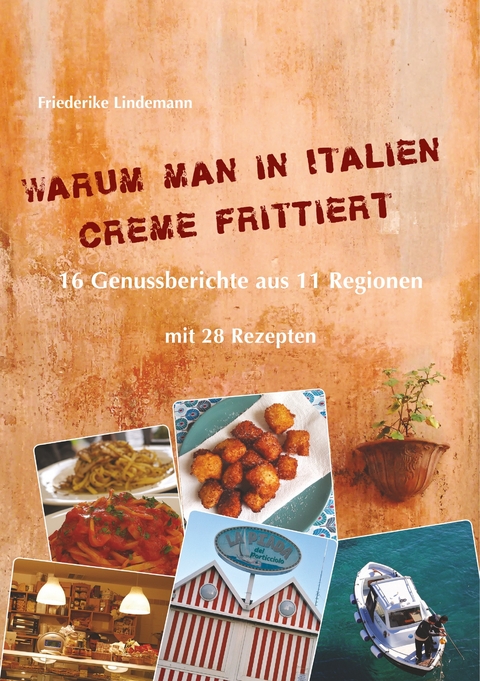 Warum man in Italien Creme frittiert -  Friederike Lindemann