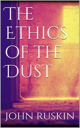 The Ethics of the Dust - John Ruskin