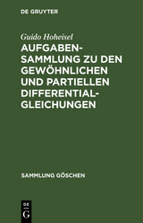 Aufgabensammlung zu den gewöhnlichen und partiellen Differentialgleichungen - Guido Hoheisel