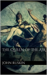 The Queen of the Air - John Ruskin