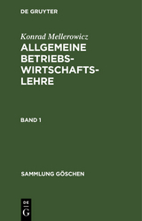 Konrad Mellerowicz: Allgemeine Betriebswirtschaftslehre. Band 1 - Konrad Mellerowicz