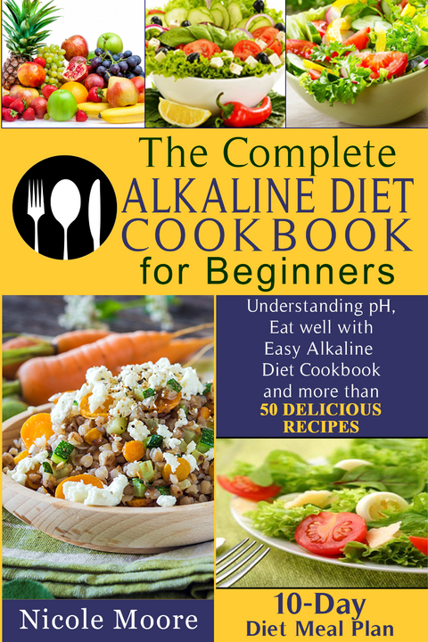 The Complete Alkaline Diet Cookbooks for Beginners -  Anna Johnson