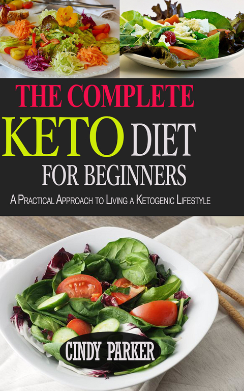 The Complete Keto Diet For Beginners -  Cindy Parker