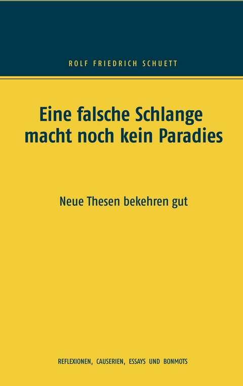 Eine falsche Schlange macht noch kein Paradies -  Rolf Friedrich Schuett