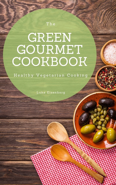 The Green Gourmet Cookbook - Luke Eisenberg