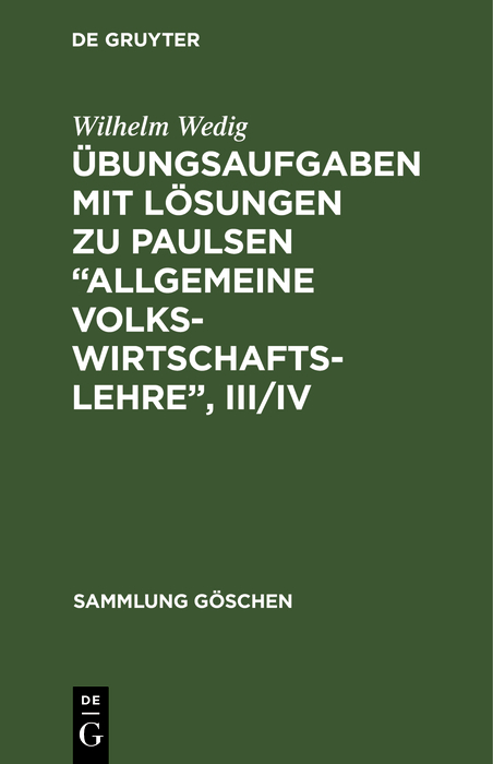 Übungsaufgaben mit Lösungen zu Paulsen “Allgemeine Volkswirtschaftslehre”, III/IV - Wilhelm Wedig