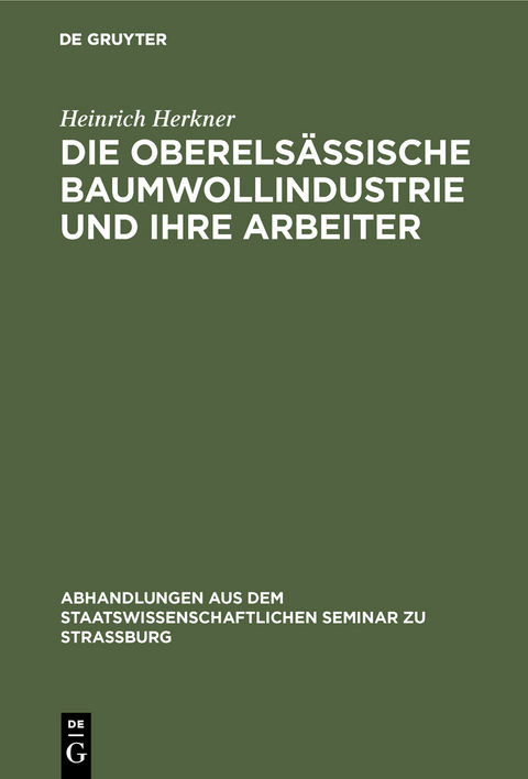 Die oberelsässische Baumwollindustrie und ihre Arbeiter - Heinrich Herkner