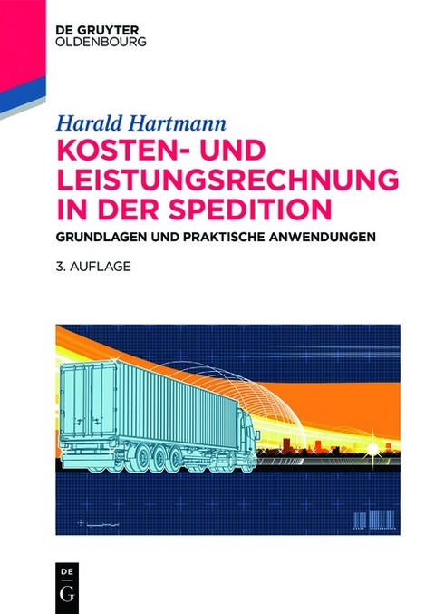 Kosten- und Leistungsrechnung in der Spedition - Harald Hartmann