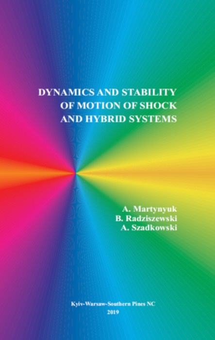 Dynamics and Stability of Motion of Shock and Hybrid Systems -  Anatoliy A. Martynyuk,  Bogus?aw Radziszewski,  Andrzej Szadkowski