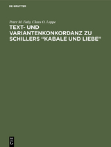 Text- und Variantenkonkordanz zu Schillers “Kabale und Liebe” - Peter M. Daly, Claus O. Lappe