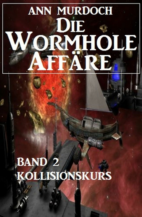 Die Wormhole-Affäre - Band 2 Kollisionskurs -  Ann Murdoch