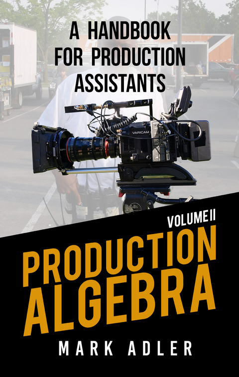 Production Algebra, A Handbook for Production Assistants -  Mark Adler