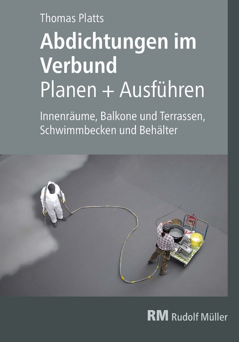 Abdichtungen im Verbund - Planen und Ausführen - E-Book (PDF) -  Thomas Platts