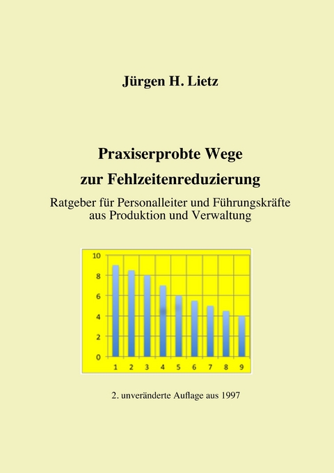 Praxiserprobte Wege zur Fehlzeitenreduzierung -  Jürgen H. Lietz