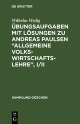 Übungsaufgaben mit Lösungen zu Andreas Paulsen “Allgemeine Volkswirtschaftslehre”, I/II - Wilhelm Wedig