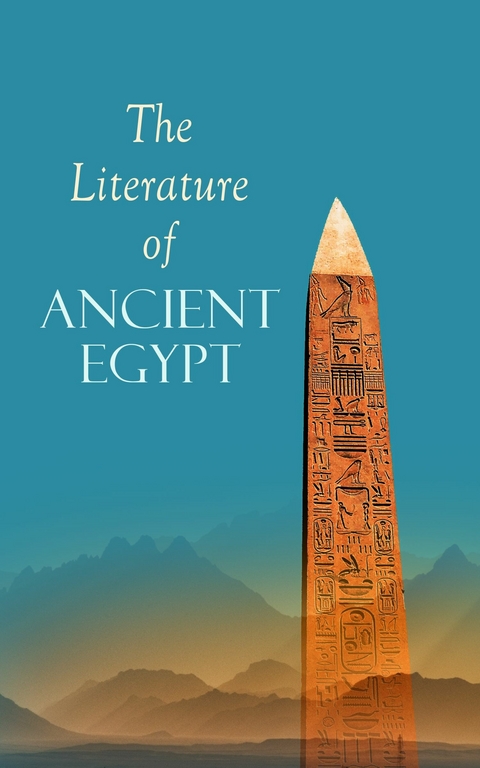 The Literature of Ancient Egypt - E. A. Wallis Budge