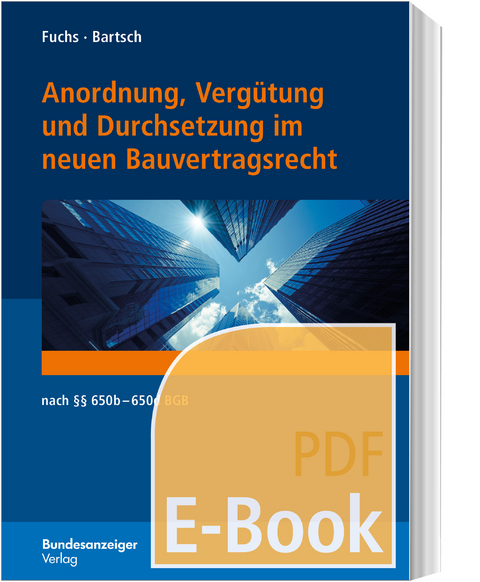 Anordnung, Vergütung und Durchsetzung im neuen Bauvertragsrecht (E-Book) -  Bastian Fuchs,  Ralph Bartsch