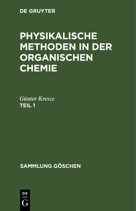 Günter Kresze: Physikalische Methoden in der organischen Chemie. Teil 1 - Günter Kresze