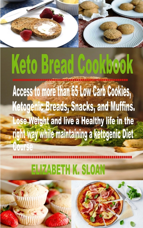 Keto Bread Cookbook -  Elizabeth K. Sloan