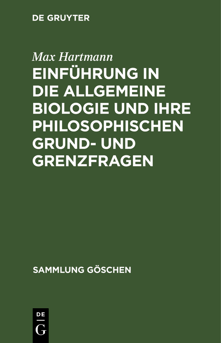 Einführung in die allgemeine Biologie und ihre philosophischen Grund- und Grenzfragen - Max Hartmann