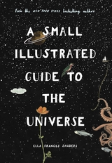 Small Illustrated Guide to the Universe -  Ella Frances Sanders