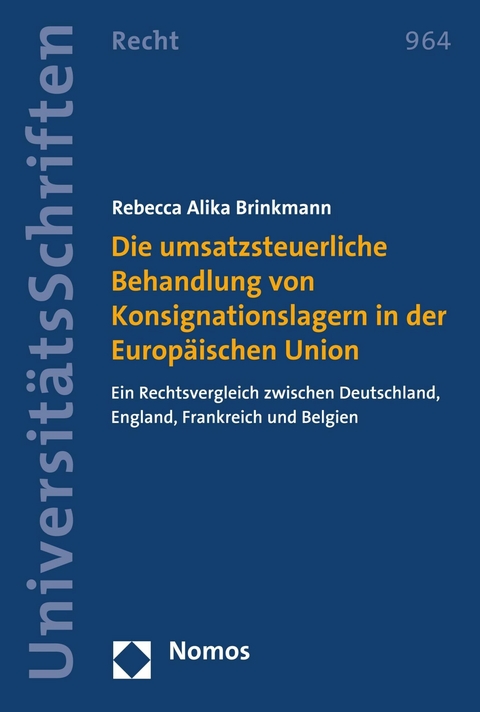 Die umsatzsteuerliche Behandlung von Konsignationslagern in der Europäischen Union - Rebecca Alika Brinkmann