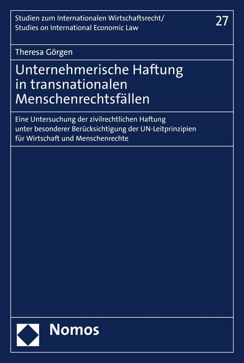 Unternehmerische Haftung in transnationalen Menschenrechtsfällen - Theresa Görgen