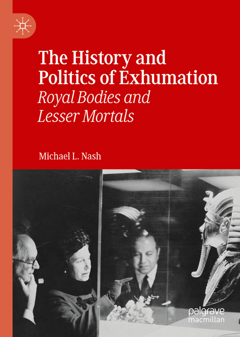 The History and Politics of Exhumation - Michael L. Nash
