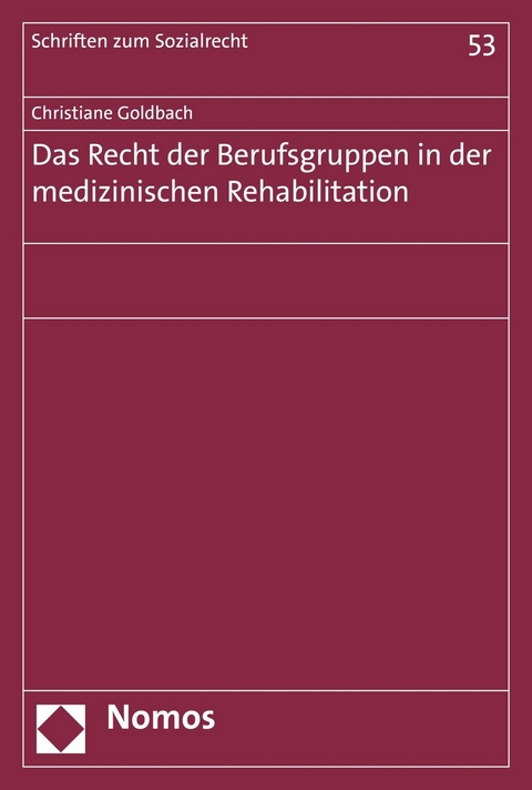 Das Recht der Berufsgruppen in der medizinischen Rehabilitation -  Christiane Goldbach