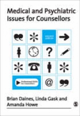 Medical and Psychiatric Issues for Counsellors - Daines, Brian; Gask, Linda; Howe, Amanda